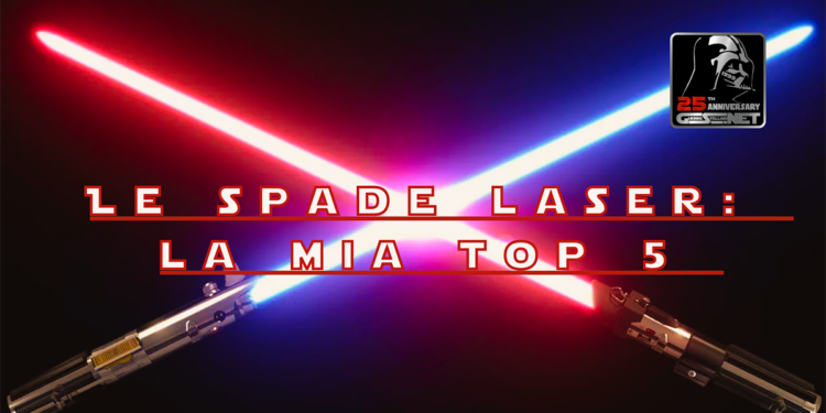 Le spade laser: la mia top 5