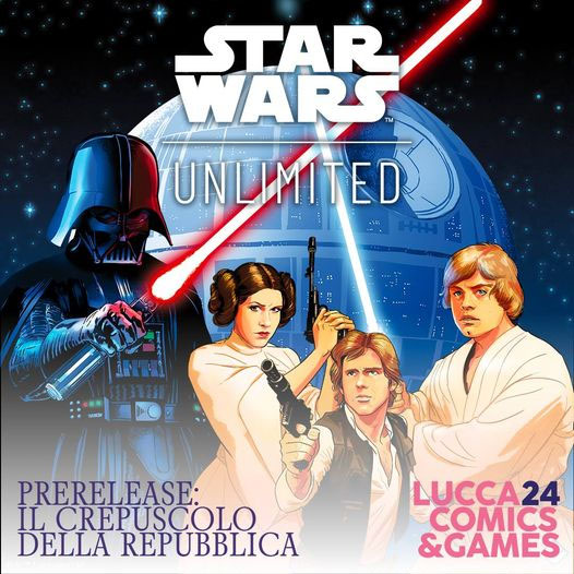 Locandina della prerelease de "Il Crepuscolo della Repubblica" di Star Wars Unlimited a Lucca Comics and games 2024